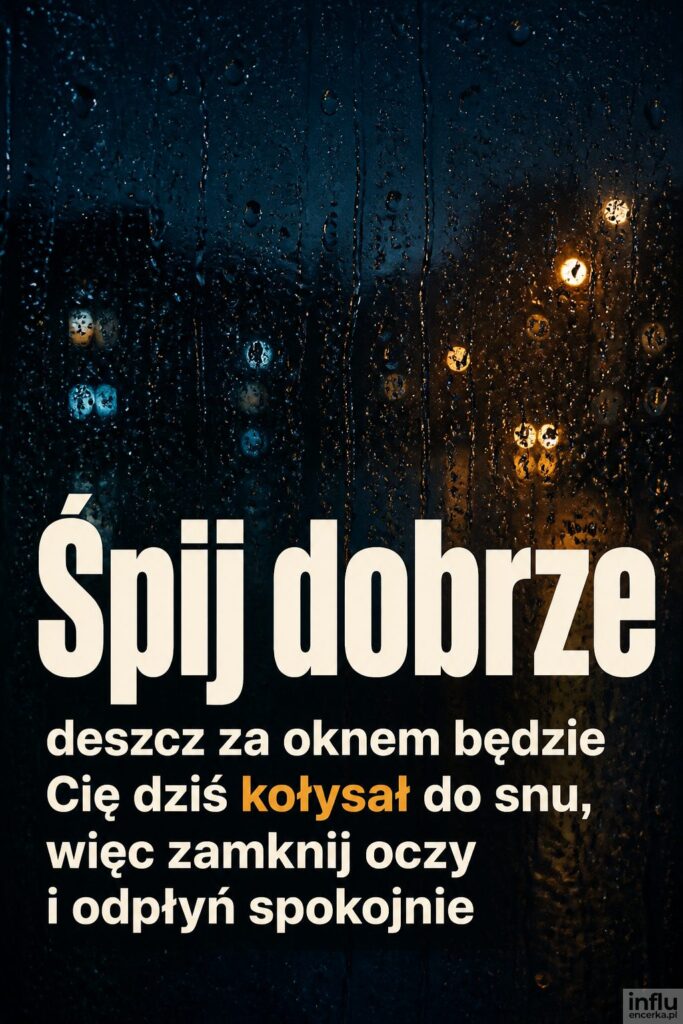Krople deszczu na ciemnej szybie z rozmytymi światłami i nagłówkiem „Śpij dobrze" w bieli.