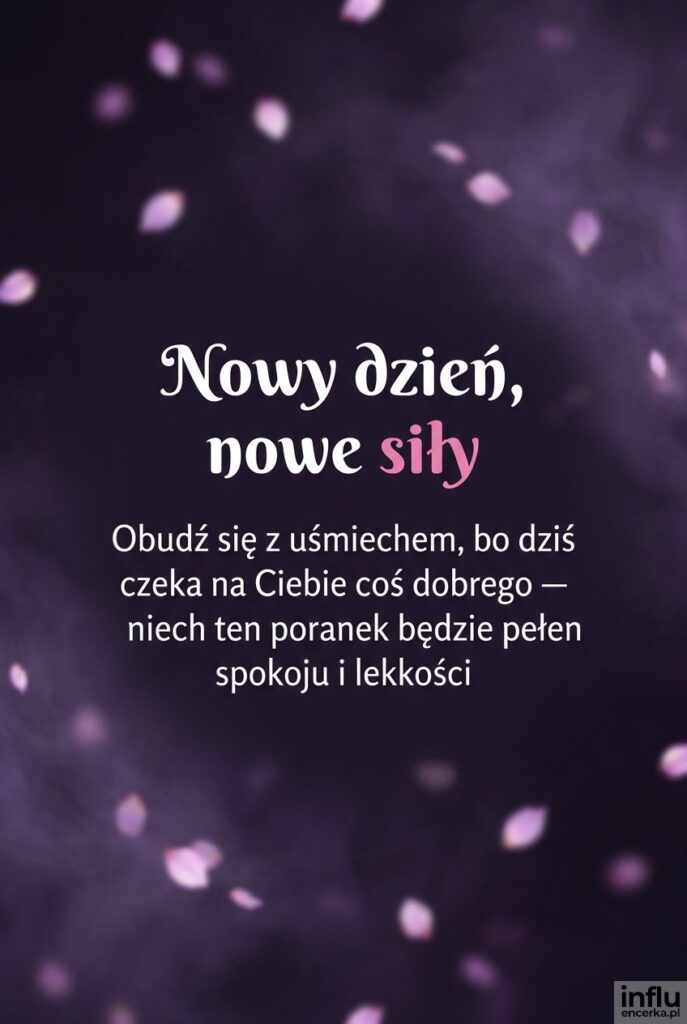Nastrojowe fioletowe tło z unoszącymi się płatkami kwiatów i napisem „Nowy dzień, nowe siły".