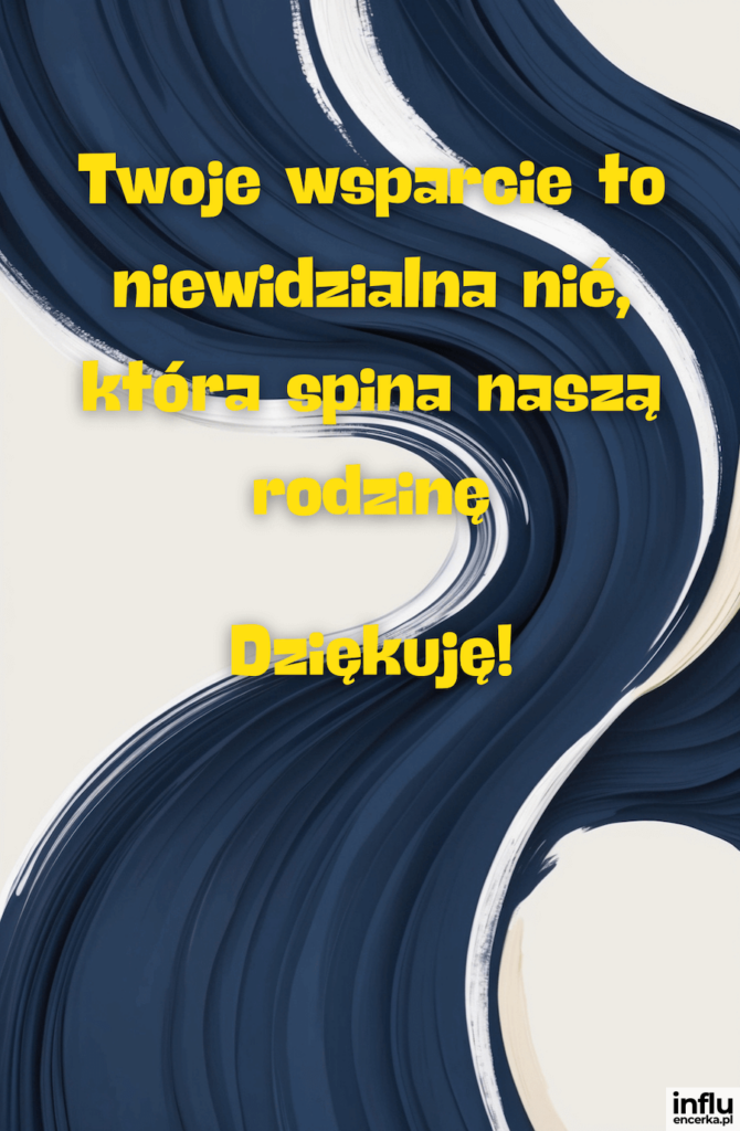 Graficzna kartka z falującymi ciemnogranatowymi pociągnięciami pędzla i żółtym napisem „Twoje wsparcie to niewidzialna nić, która spina naszą rodzinę. Dziękuję!”