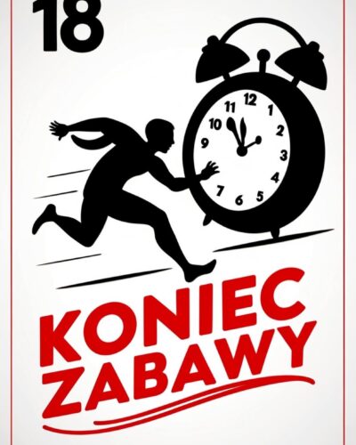 Czarna sylwetka biegnącej osoby pędzi za budzikiem pokazującym północ, obok cyfra 18 i czerwony napis „KONIEC ZABAWY”