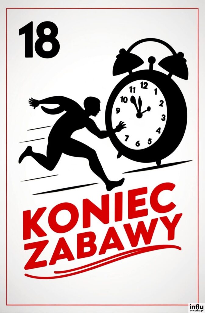 Czarna sylwetka biegnącej osoby pędzi za budzikiem pokazującym północ, obok cyfra 18 i czerwony napis „KONIEC ZABAWY”