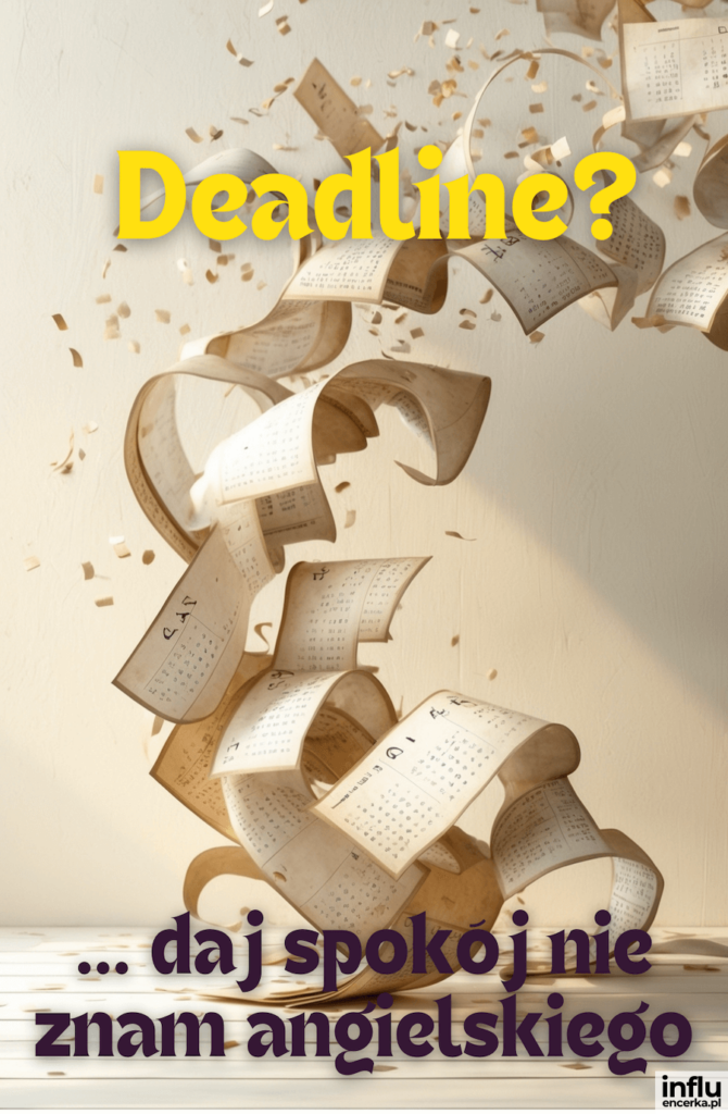 Rozsypane kartki kalendarza wirują w powietrzu, u góry żółty napis „Deadline?”