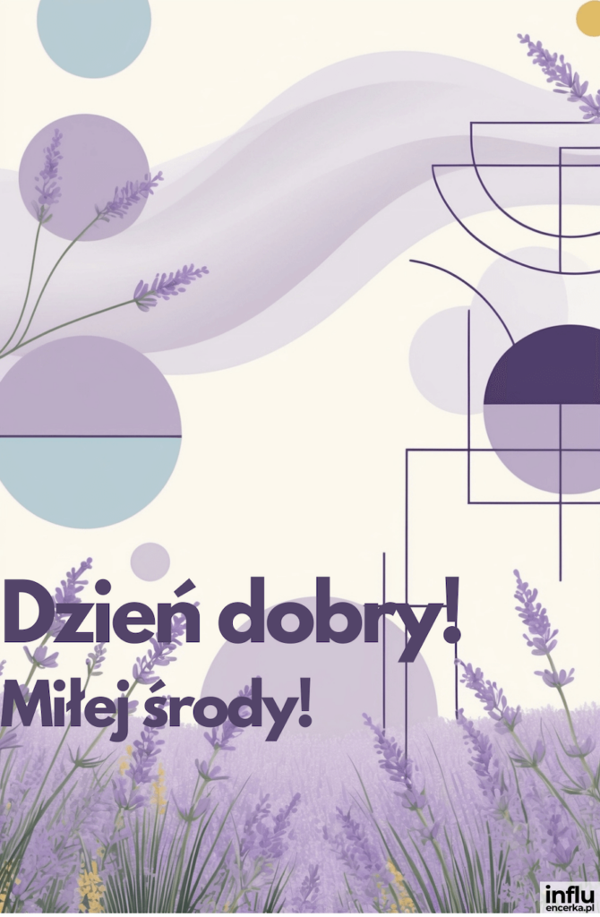 Grafika z polem lawendy i geometrycznymi kształtami w odcieniach fioletu, z napisem „Dzień dobry! Miłej środy!”