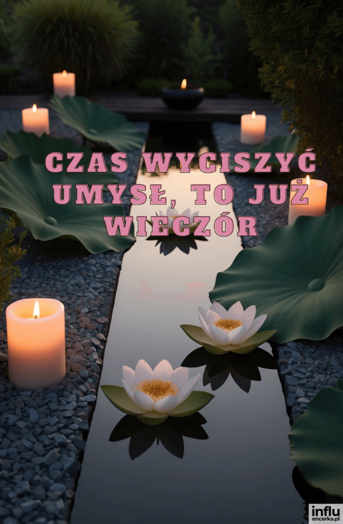 Staw zen z białymi kwiatami lotosu, świecami i liśćmi, z napisem „Czas wyciszyć umysł, to już wieczór”