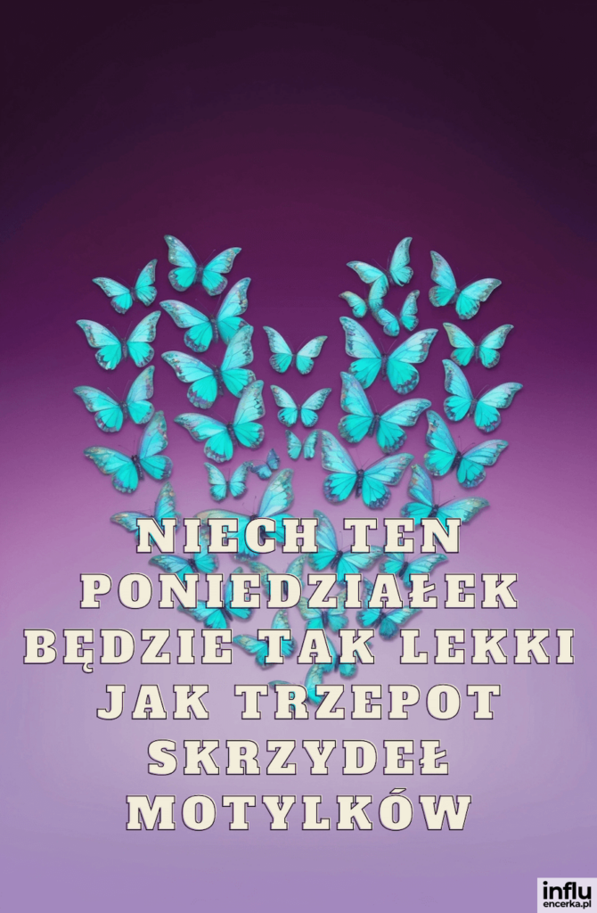 Serce ułożone z turkusowych motyli na fioletowym tle z napisem „Niech ten poniedziałek będzie tak lekki jak trzepot skrzydeł motylków”