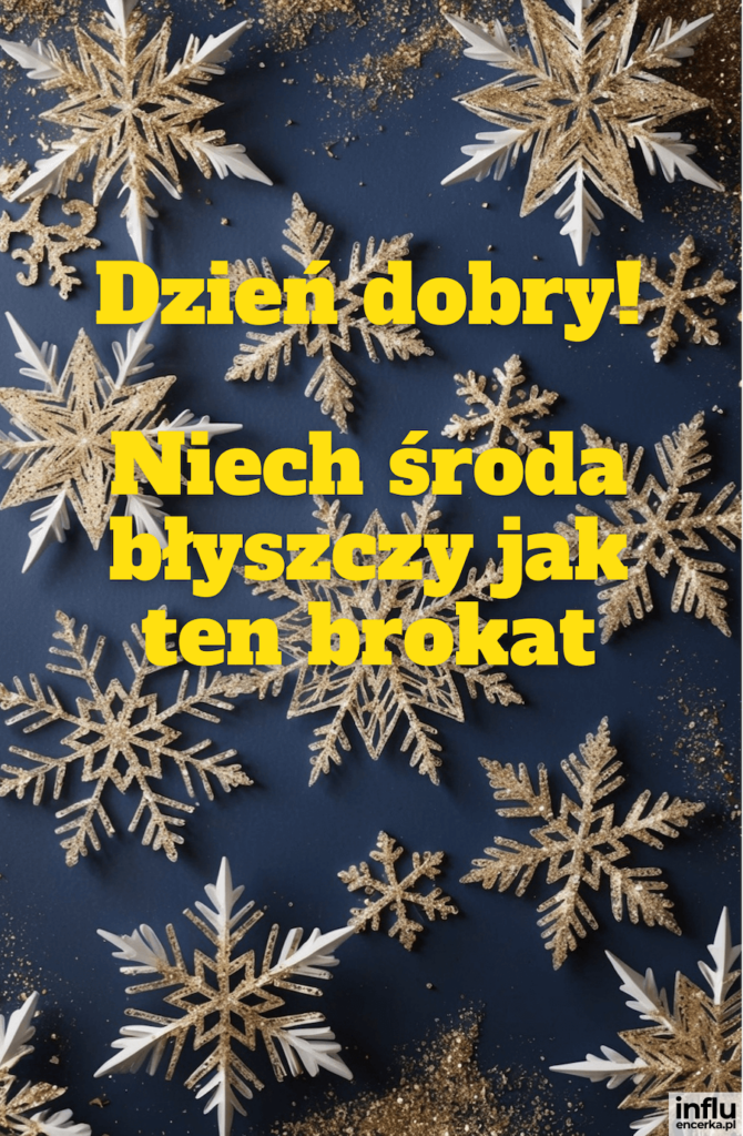 Złote i białe brokatowe płatki śniegu na granatowym tle z żółtym napisem „Dzień dobry! Niech środa błyszczy jak ten brokat”