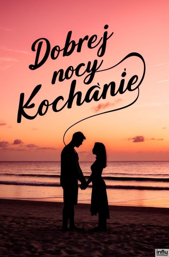 Sylwetki zakochanej pary trzymającej się za ręce na plaży o zachodzie słońca z napisem „Dobrej nocy Kochanie”