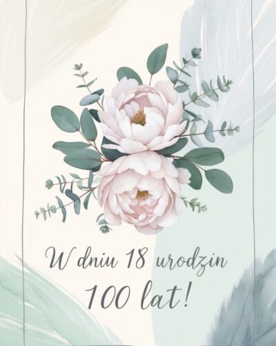 Dwie kremowe piwonie z gałązkami eukaliptusa na pastelowym tle, napis „W dniu 18 urodzin 100 lat!”