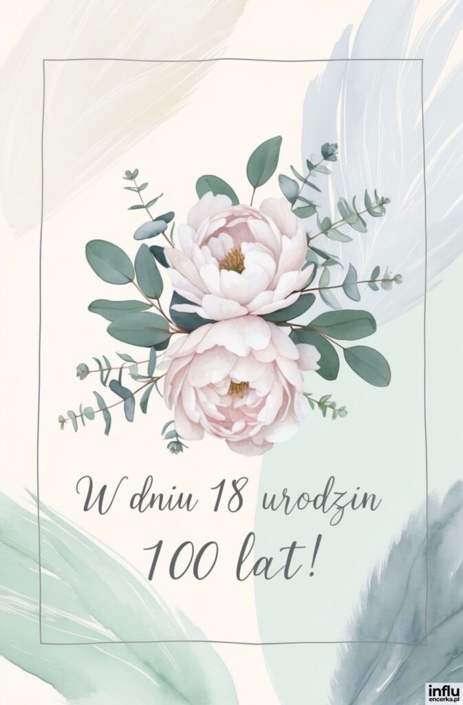 Dwie kremowe piwonie z gałązkami eukaliptusa na pastelowym tle, napis „W dniu 18 urodzin 100 lat!”