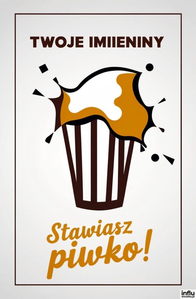 Humorystyczna grafika kufla z tryskającą pianą i konfetti, napis „Twoje imieniny — stawiasz piwko!".