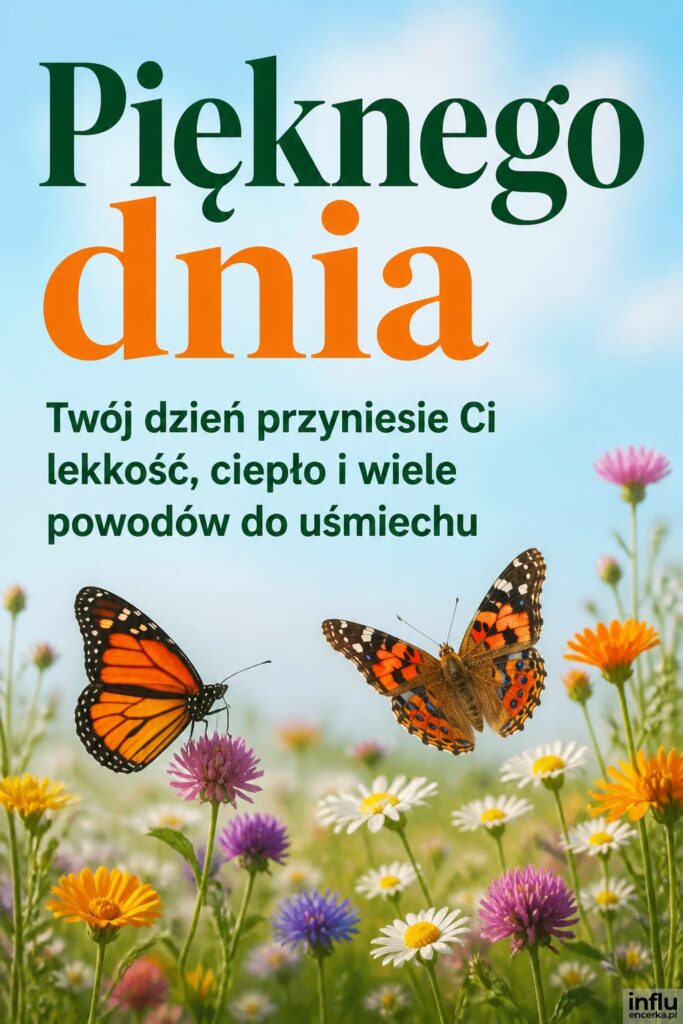 Dwa motyle nad kwitnącą łąką z nagłówkiem „Pięknego dnia" na niebie.