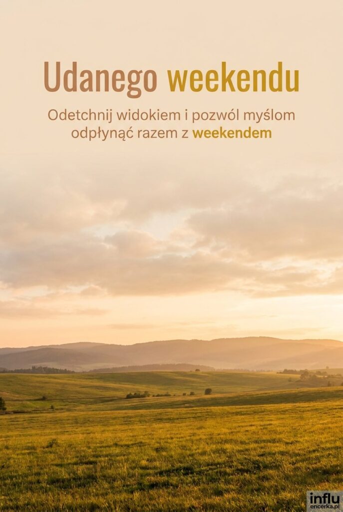 Krajobraz łąki i wzgórz w złotym świetle z nagłówkiem „Udanego weekendu”