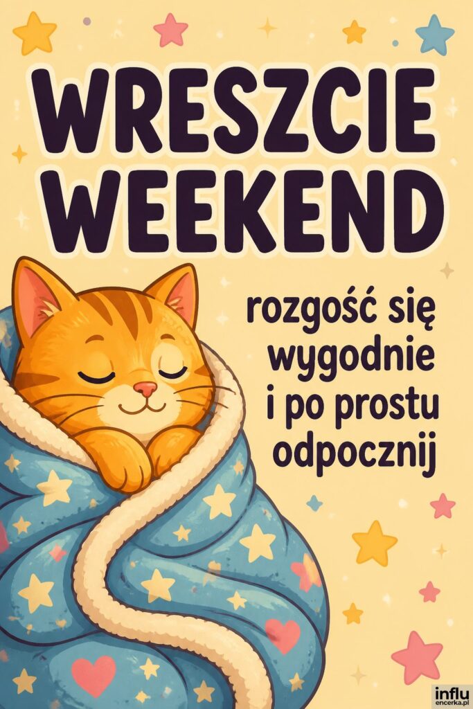 Kreskówkowy kotek w kocu ze zdobiącymi gwiazdkami i nagłówkiem „WRESZCIE WEEKEND” w bajkowym kroju.