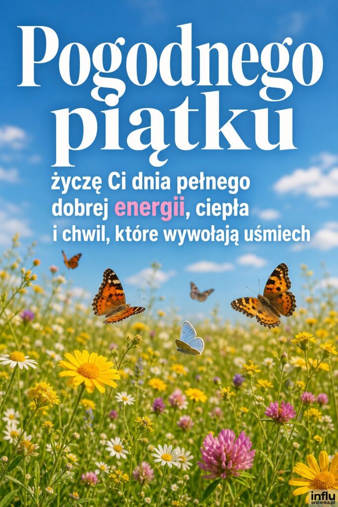 Łąka pełna kwiatów i motyli w słońcu z napisem Pogodnego piątku
