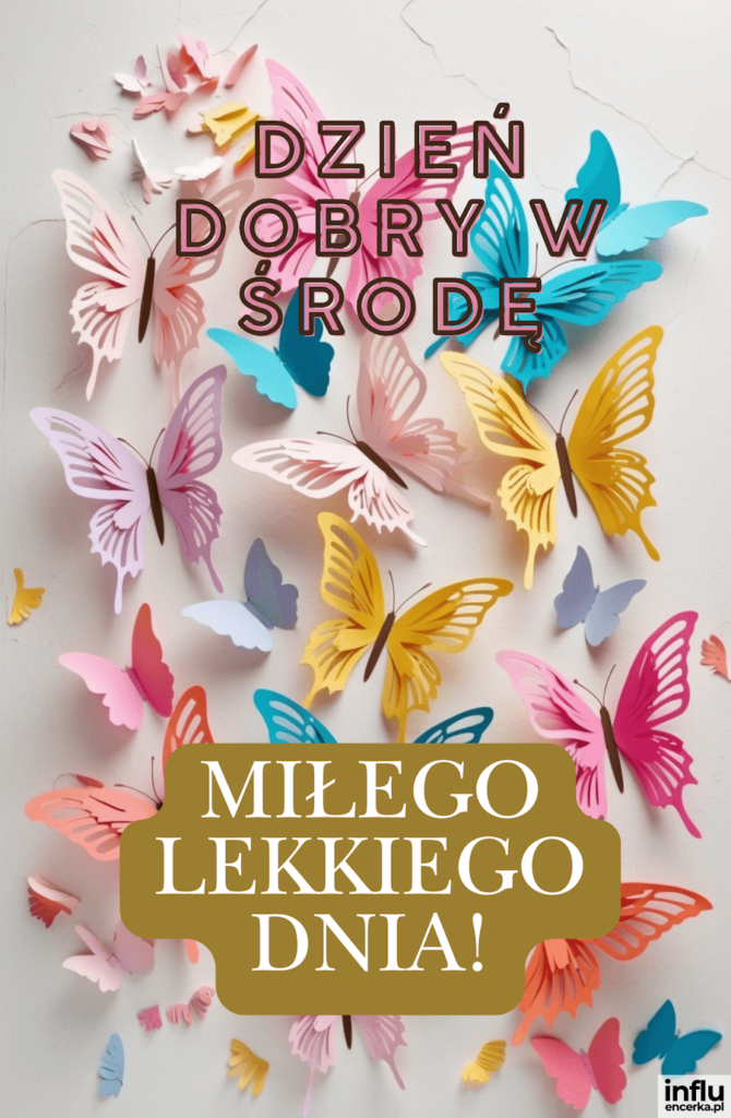 Kolorowe papierowe motyle w odcieniach różu, żółci i błękitu na białym tle z napisami „Dzień dobry w środę”