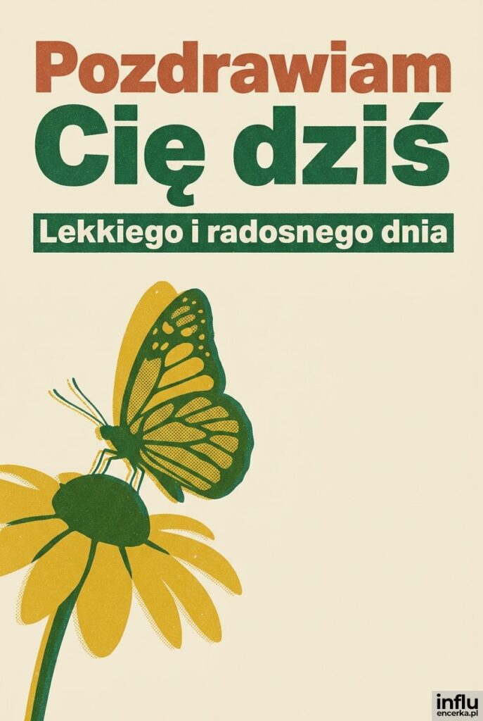 Uproszczony motyl na kwiecie w stylu sitodruku z napisem „Pozdrawiam Cię dziś”.