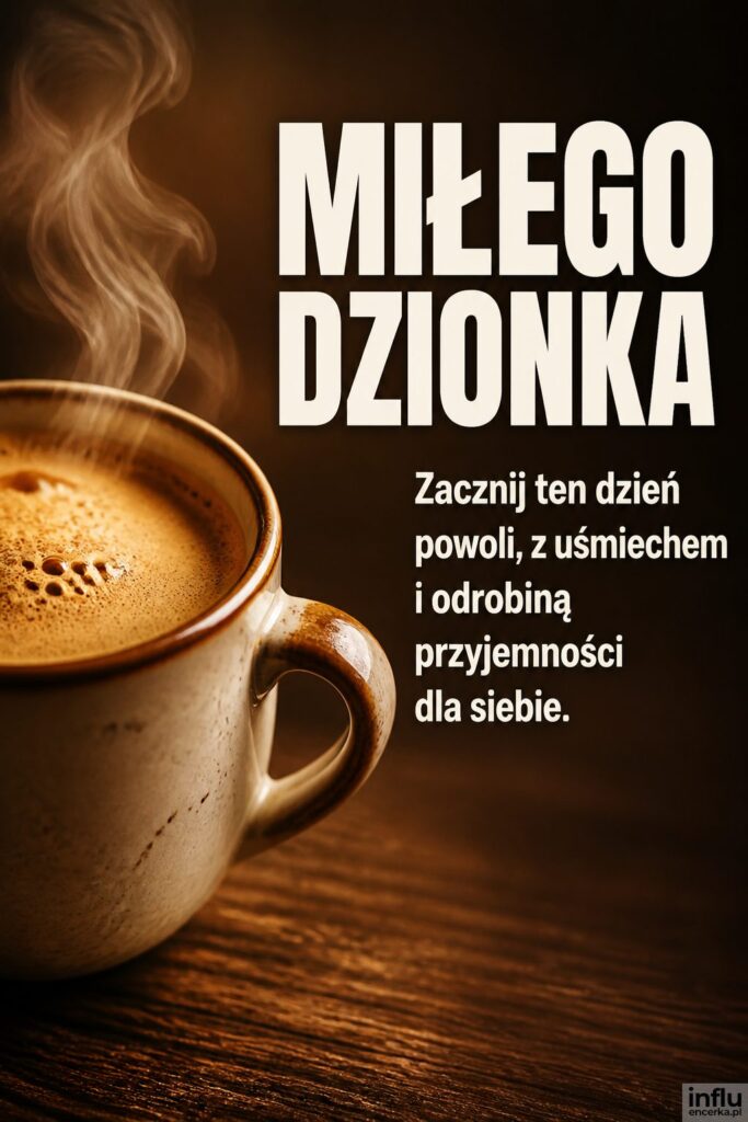 Parująca filiżanka kawy na drewnie z napisem „MIŁEGO DZIONKA” po prawej stronie.
