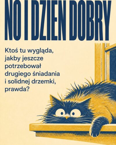 Sitodrukowa ilustracja rozczochranego kota na parapecie w kolorach musztardy i granatu, nagłówek „NO I DZIEŃ DOBRY”.