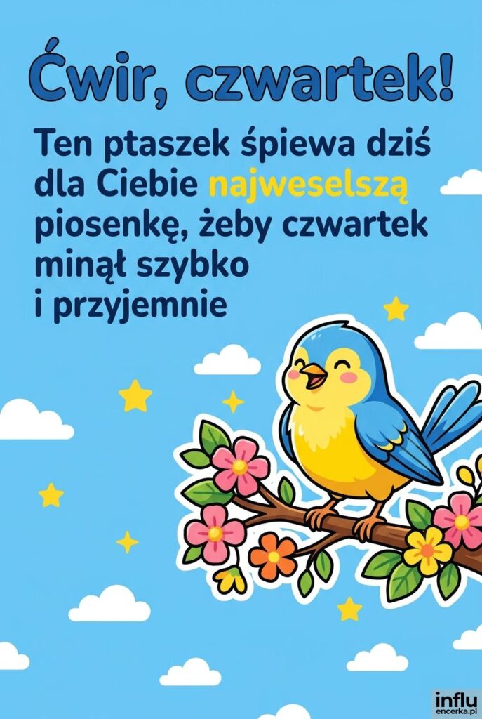 Uśmiechnięty ptaszek na gałązce z kwiatami na błękitnym tle z napisem Ćwir, czwartek!