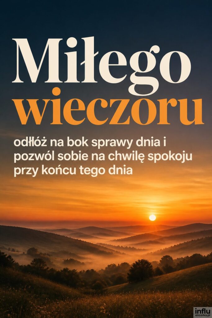 Zmierzch nad wzgórzami z nagłówkiem „Miłego wieczoru” na tle złocistego nieba.