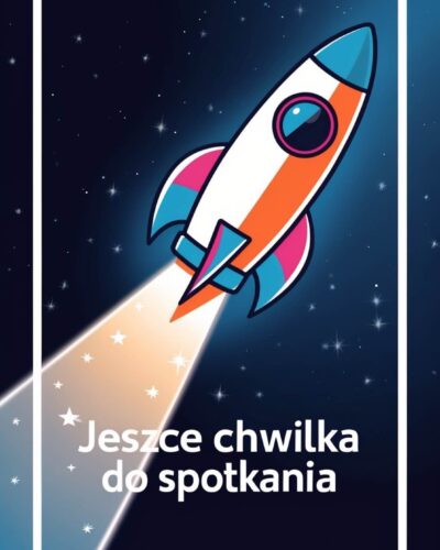 Kolorowa rakieta na ciemnym tle gwiaździstego nieba z napisem „Jeszce chwilka do spotkania”