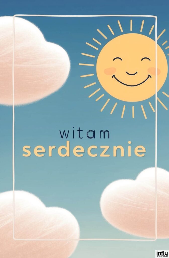 Uśmiechnięte słońce z buźką wśród puszystych chmur na błękitnym niebie z napisem „witam serdecznie”