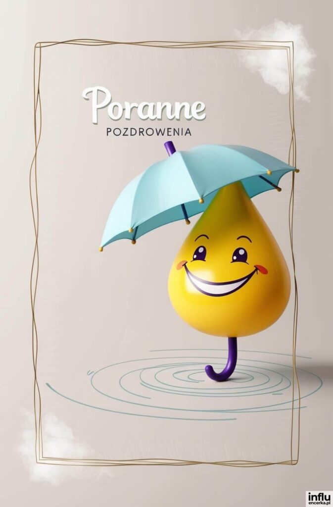 Uśmiechnięta żółta kropla wody trzyma turkusowy parasol i stoi w kałuży, a nad nią widnieje napis „Poranne Pozdrowienia”