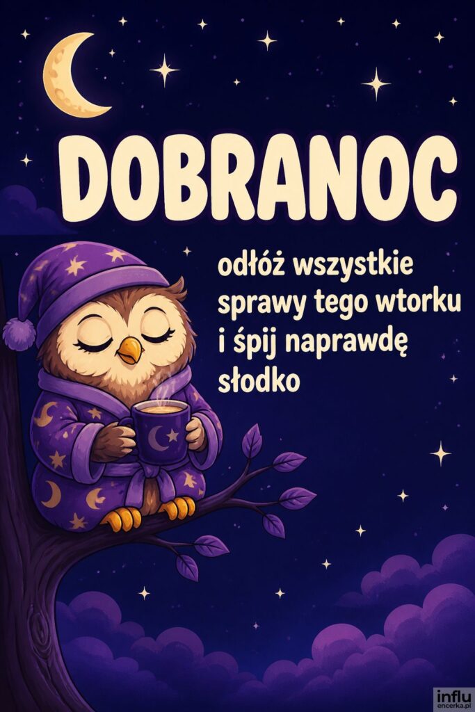 Kreskówkowa senna sowa w szlafmycy z napisem „DOBRANOC” na wtorkowe pożegnanie.