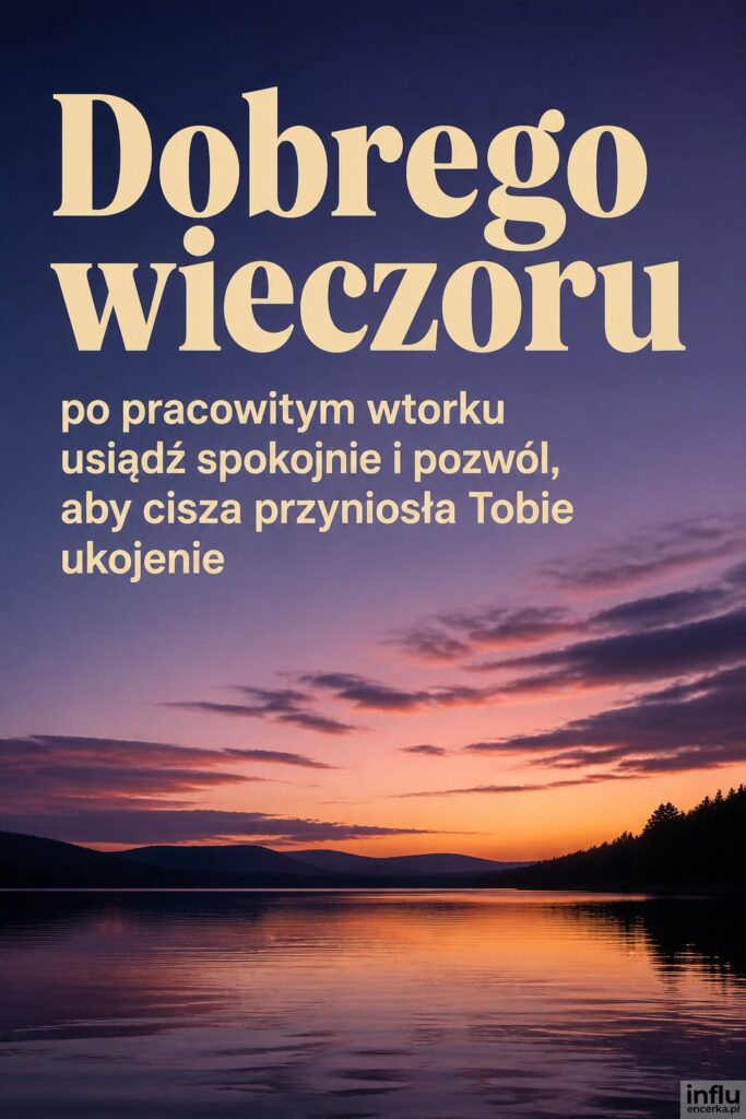 Spokojne jezioro o zmierzchu z napisem „Dobrego wieczoru” na wtorkowy odpoczynek.