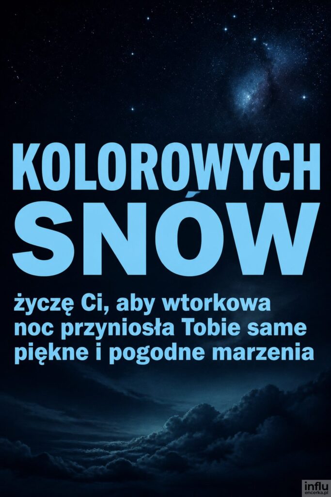 Rozgwieżdżone nocne niebo z napisem „Kolorowych snów” w błękitnym kolorze na wtorkowy wieczór.