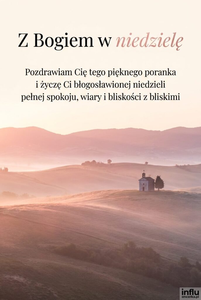 Krajobraz o świcie z kapliczką i krzyżem w oddali oraz napisem Z Bogiem w niedzielę.