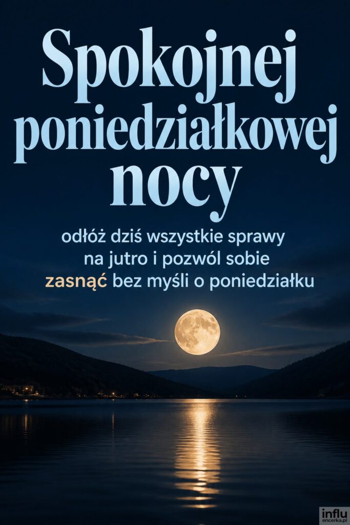 Nocny krajobraz z księżycem odbitym w spokojnym jeziorze i napisem „Spokojnej poniedziałkowej nocy”.
