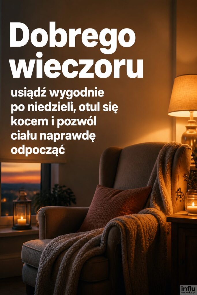Przytulny fotel z kocem przy oknie o zmierzchu i napis „Dobrego wieczoru” w bieli.