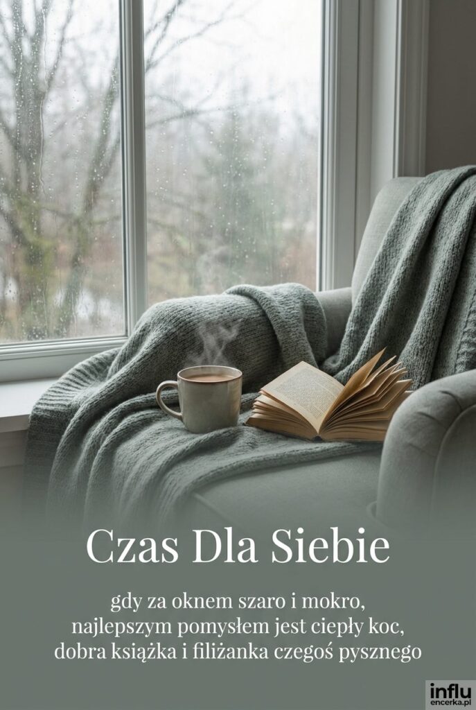 Przytulny kącik z pledem i herbatą przy oknie z deszczowym krajobrazem i napisem „Czas Dla Siebie".