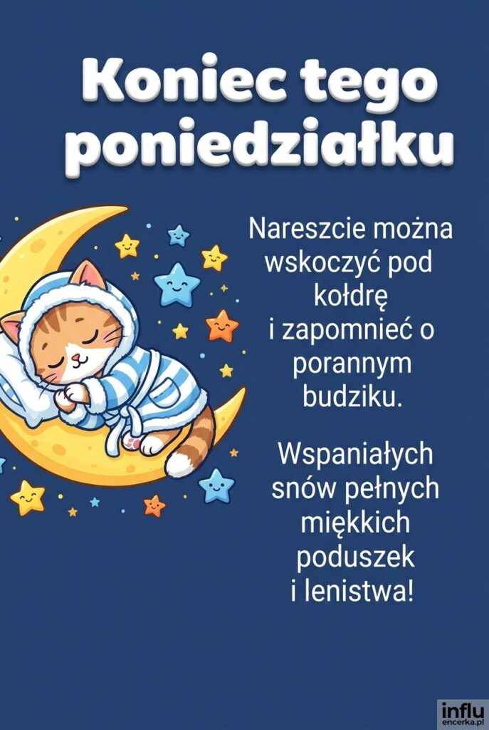 Rysunkowy śpiący kotek na księżycu zachęca do odpoczynku z nagłówkiem „Koniec tego poniedziałku”.