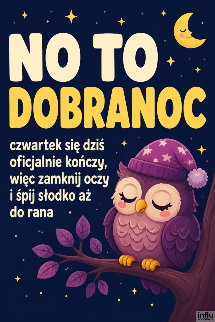 Kreskówkowa senna sowa w czapce na gałęzi z napisem „NO TO DOBRANOC”.