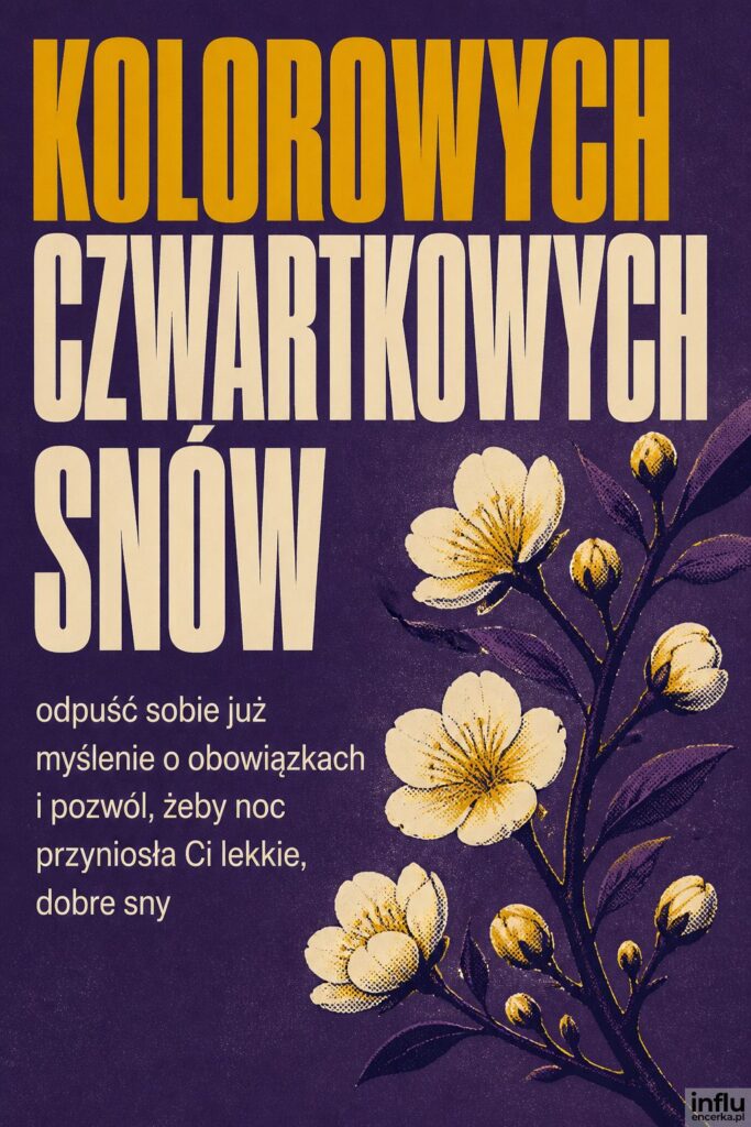 Sitodrukowa gałąź z kwiatami na fioletowym tle z napisem „KOLOROWYCH CZWARTKOWYCH SNÓW”.