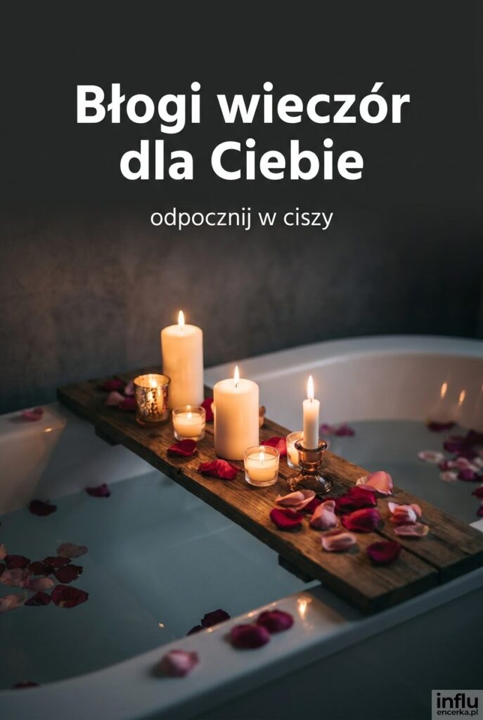 Kąpiel w wannie z rozsypanymi płatkami róż i zapalonymi świecami z tekstem „Błogi wieczór dla Ciebie”.