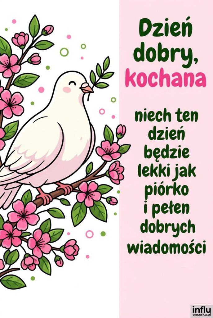 Kolorowa ilustracja gołąbka na kwitnącej gałęzi z napisem „Dzień dobry, kochana".
