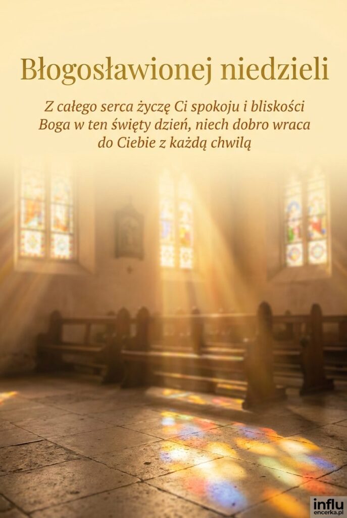 Wnętrze kościoła w porannym świetle z napisem Błogosławionej niedzieli i życzeniem spokoju.
