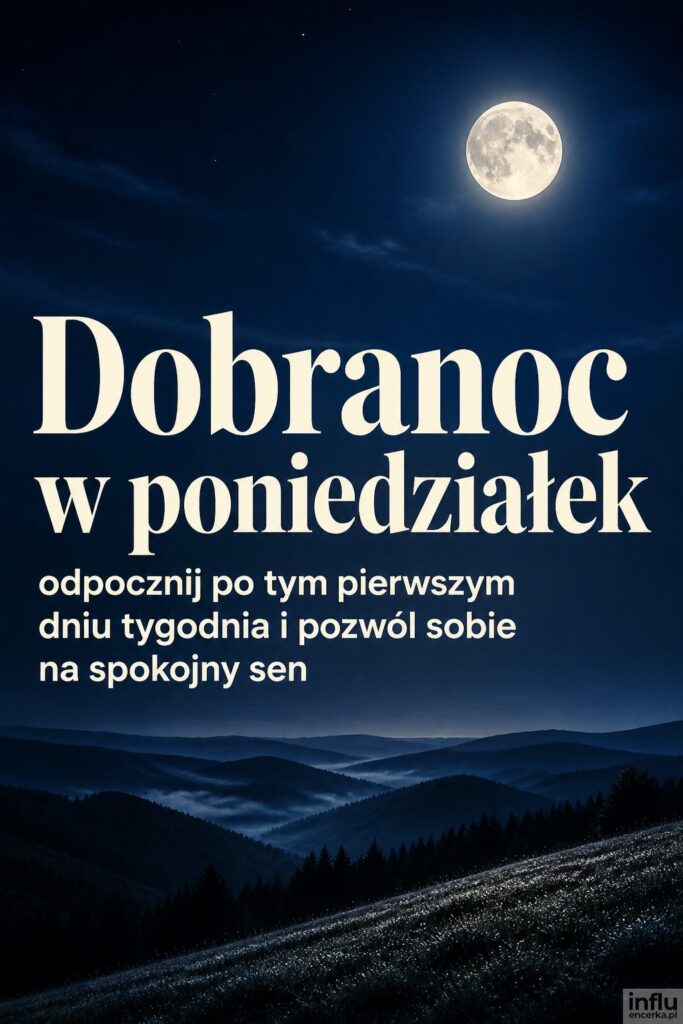Nocne wzgórza pod pełnią księżyca z napisem „Dobranoc w poniedziałek” w jasnym kolorze.