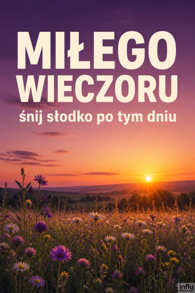 Łąka z polnymi kwiatami o zmierzchu z napisem „Miłego wieczoru” w jasnej kremowej bieli.