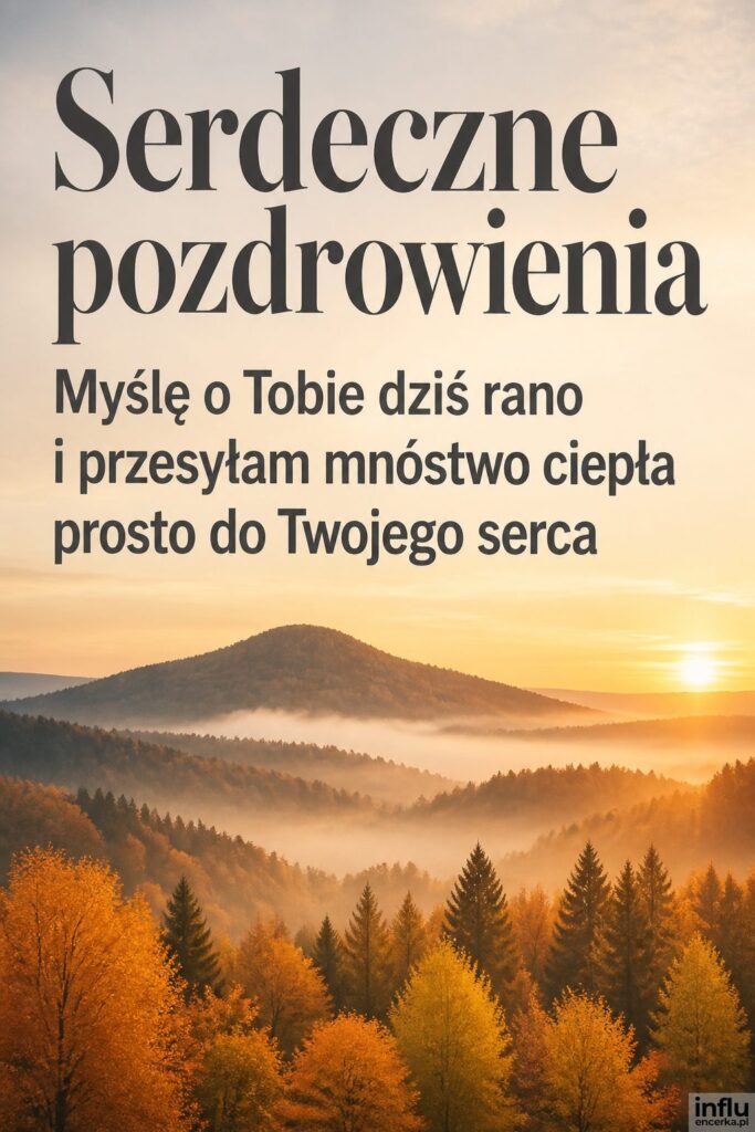Mglisty jesienny krajobraz z lasem o wschodzie słońca i napisem „Serdeczne pozdrowienia” u góry.