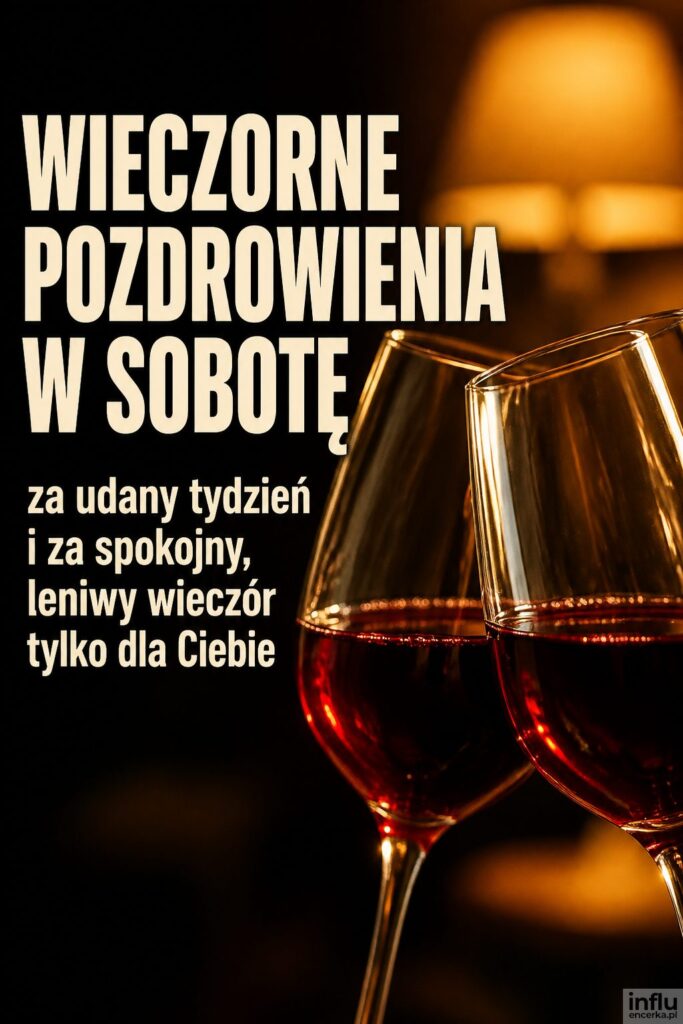 Dwa kieliszki wina w toaście z napisem „WIECZORNE POZDROWIENIA W SOBOTĘ” w kremowym kolorze.