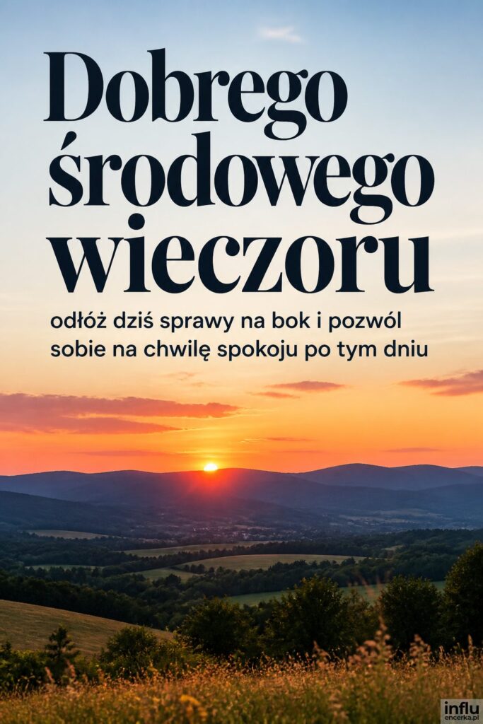 Zdjęcie zmierzchu nad wzgórzami z nagłówkiem „Dobrego środowego wieczoru” na jasnym pasie nieba.